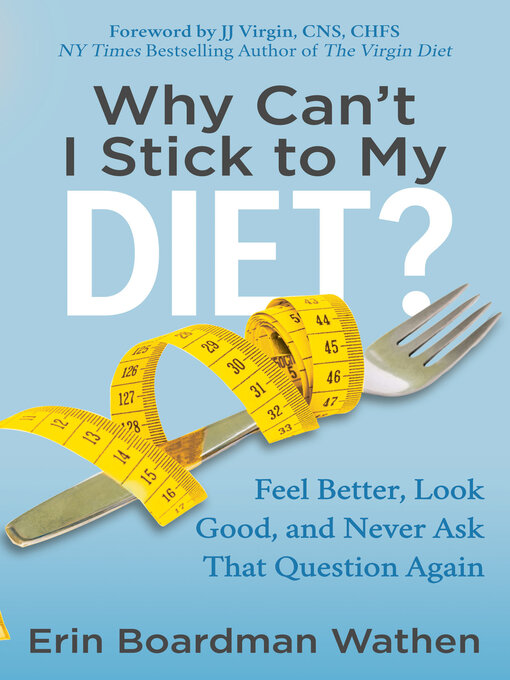 Title details for Why Can't I Stick to My Diet? by Erin Boardman Wathen - Available